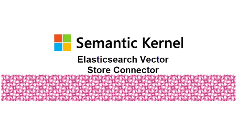 How To: Using the Elasticsearch Vector Store Connector with Semantic Kernel