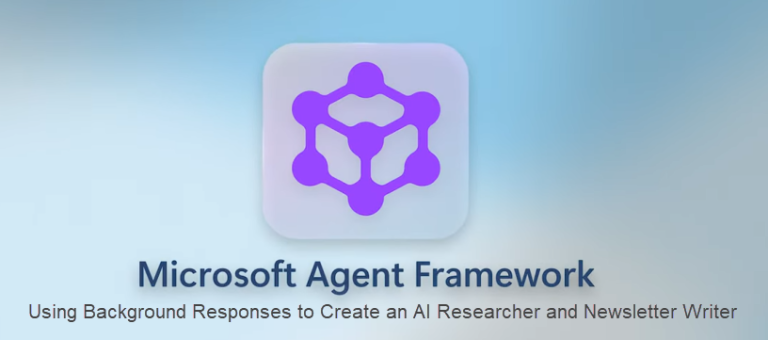 Microsoft Agent Framework: Using Background Responses to Create an AI Researcher and Newsletter Publisher